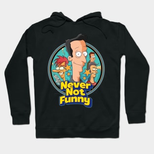 Never Not Funny Hoodie